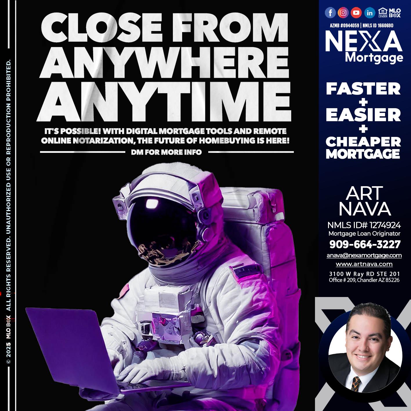 CLOSE FROM ANYWHERE - Art Nava -Mortgage Loan Originator