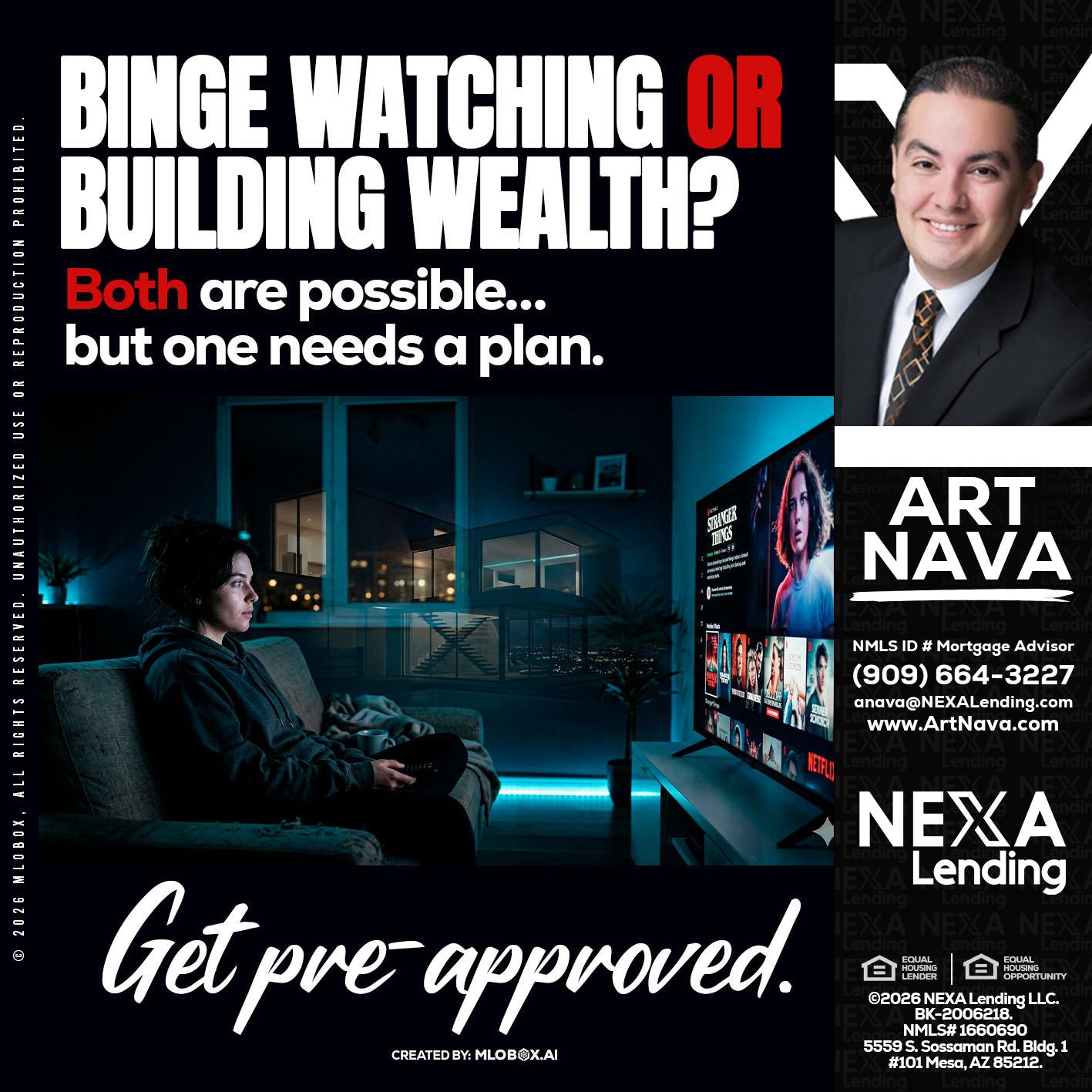 BINGE WATCHING - Art Nava -Mortgage Advisor