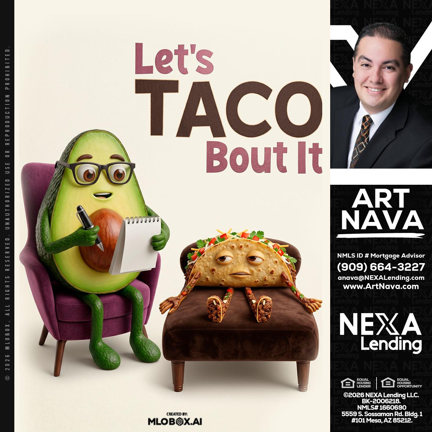 LETS TACO ABOUT IT - Art Nava -Mortgage Advisor