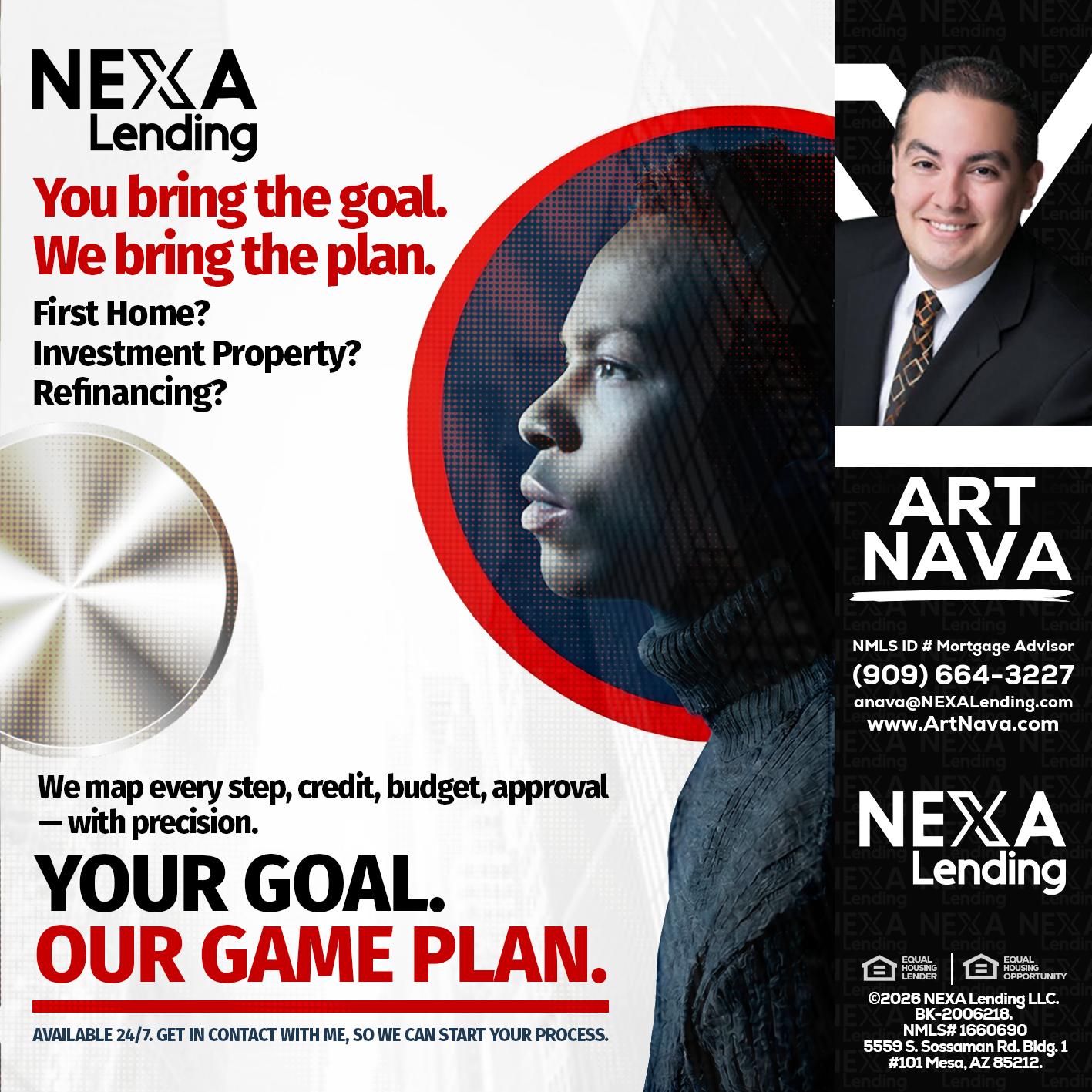 YOUR GOAL. OUR GAME PLAN. - Art Nava -Mortgage Advisor