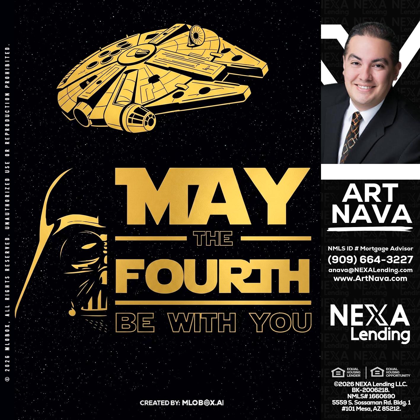 MAY THE FOURTH - Art Nava -Mortgage Advisor